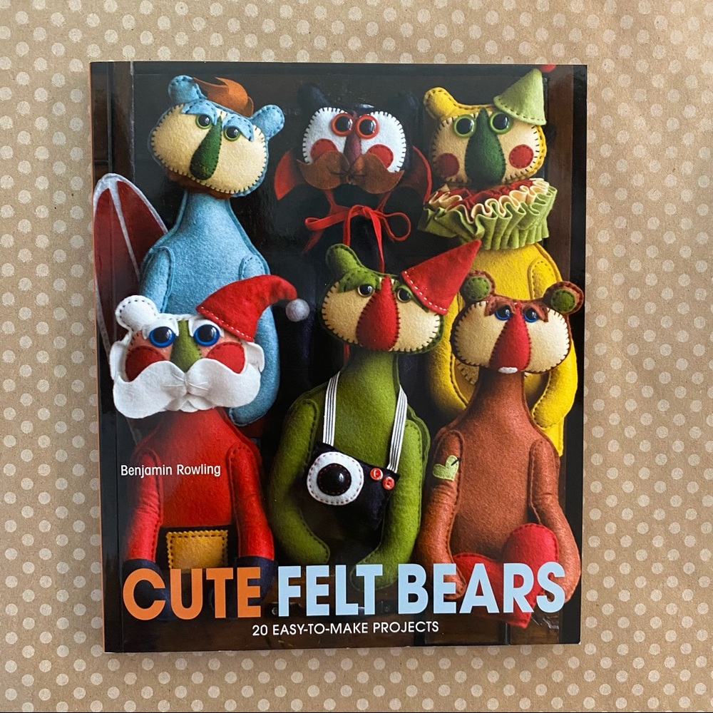 Cute Felt Bears - 20 Easy-to-make Projects Book